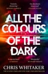 All the Colours of the Dark: The Instant Sunday Times Bestseller – ‘a wonderful book’ (Richard Osman)